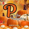 P is for Pumpkin