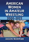 American Women in Amateur Wrestling, 2000-2022