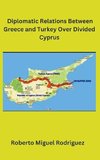 Diplomatic Relations Between Greece and Turkey Over Divided Cyprus