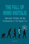 The Fall Of Homo Digitalis  Impersonal Intimacy And New Relationships in The Digital Era