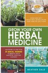 Grow Your Own Herbal Medicine