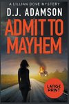 ADMIT TO MAYHEM  LARGE PRINT