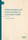 Professionalism and Commercialism in Australian Cricket