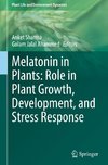 Melatonin in Plants: Role in Plant Growth, Development, and Stress Response