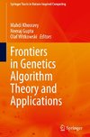 Frontiers in Genetics Algorithm Theory and Applications