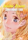 Anime Piano, Compendium Four: Easy Anime Piano Sheet Music Book for Beginners and Advanced