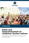 Kaste und Unberührbarkeit im religiösen System Indiens