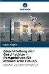 Gleichstellung der Geschlechter - Perspektiven für afrikanische Frauen