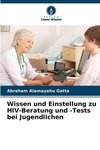 Wissen und Einstellung zu HIV-Beratung und -Tests bei Jugendlichen