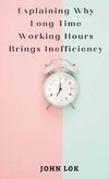 Explaining Why Long Time Working Hours