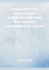 How Applying Behavioral Economic Method To