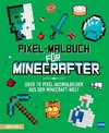 Pixel-Malbuch für Minecrafter - Über 70 Pixel-Ausmalbilder aus der Minecraft-Welt