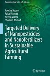 Targeted Delivery of Nanopesticides and Nanofertilizers in Sustainable Agricultural Farming