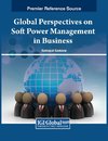 Global Perspectives on Soft Power Management in Business