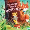 Zusammen sind wir mausestark! - Ein Geschwisterbilderbuch