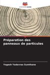 Préparation des panneaux de particules