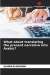 What about translating the present narrative into Arabic?