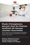 Étude d'Ureaplasma parvum chez les femmes souffrant de fausses couches récurrentes