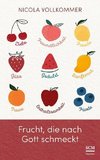 Frucht, die nach Gott schmeckt