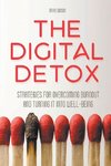 The Digital Detox  Strategies for Overcoming Burnout and Turning It into Well-being