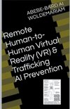 Remote Human-to-Human Virtual Reality (VR) & Trafficking AI Prevention