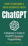 How To Become A Data Scientist With ChatGPT