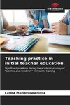 Teaching practice in initial teacher education