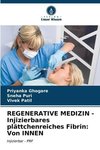 REGENERATIVE MEDIZIN - Injizierbares plättchenreiches Fibrin: Von INNEN