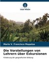 Die Vorstellungen von Lehrern über Exkursionen