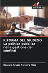 RIFORMA DEL GIUDIZIO La politica pubblica nella gestione dei conflitti