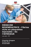 MÉDECINE RÉGÉNÉRATRICE - Fibrine riche en plaquettes injectable : De l'INTÉRIEUR