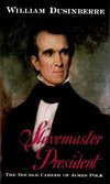 Dusinberre, W: Slavemaster President