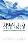 Treating Violence A guide to risk management in mental health (Paperback)