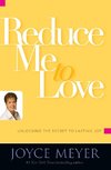 Reduce Me to Love