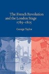 The French Revolution and the London Stage, 1789 1805