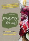 Fermentier' doch mal!