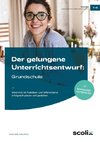 Der gelungene Unterrichtsentwurf: Grundschule