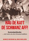 Hau de Katt de Schwanz aff!