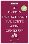 111 Orte in Deutschland für echte Weingenießer