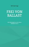 Frei von Ballast