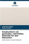 Sorghumkorn als gesundes, nahrhaftes Getreide für den Menschen