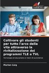 Coltivare gli studenti per tutto l'arco della vita attraverso la rivitalizzazione dei programmi TLE e TVL