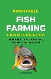 Profitable Fish Farming From Scratch