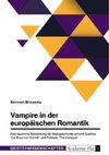 Vampire in der europäischen Romantik. Eine diachrone Betrachtung der Motivgeschichte anhand Goethes 