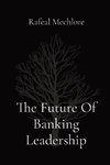 The Future Of Banking Leadership