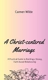 A Christ-centered Marriage