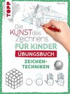 Die Kunst des Zeichnens für Kinder Übungsbuch - Zeichentechniken