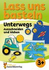 Lass uns basteln - Ausschneiden und Kleben ab 3 Jahre - Unterwegs