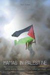 Hamas in Palestine  The Complex Interplay Between Politics And Religion of The Islamic Movement in The Palestinian Cause