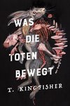 Was die Toten bewegt (Eine packende und atmosphärische Nacherzählung von Edgar Allan Poes Klassiker ¿Der Untergang des Hauses Usher¿)